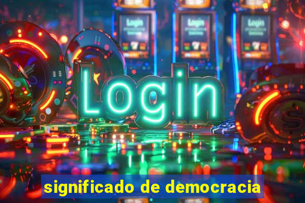 significado de democracia